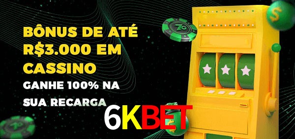 6Kbet melhor bônus de depósito